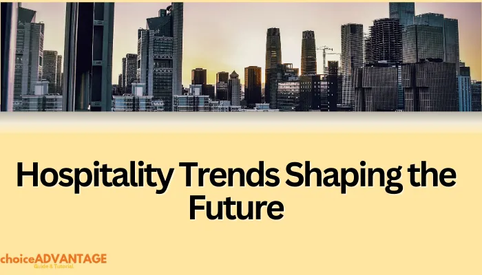 Hospitality Trends Shaping the Future