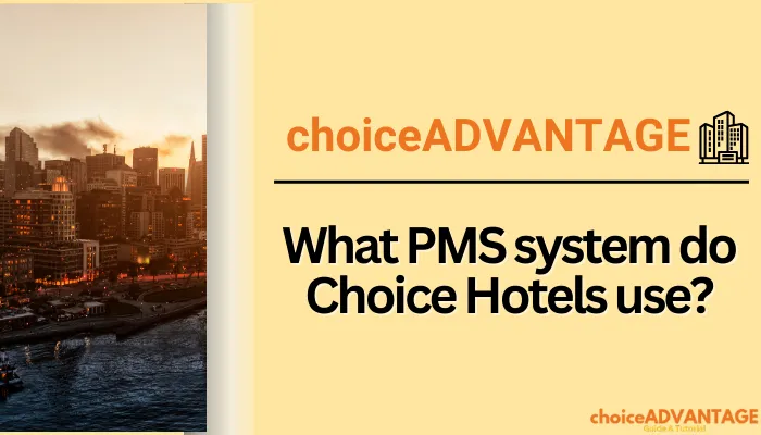 What PMS system do Choice Hotels use?