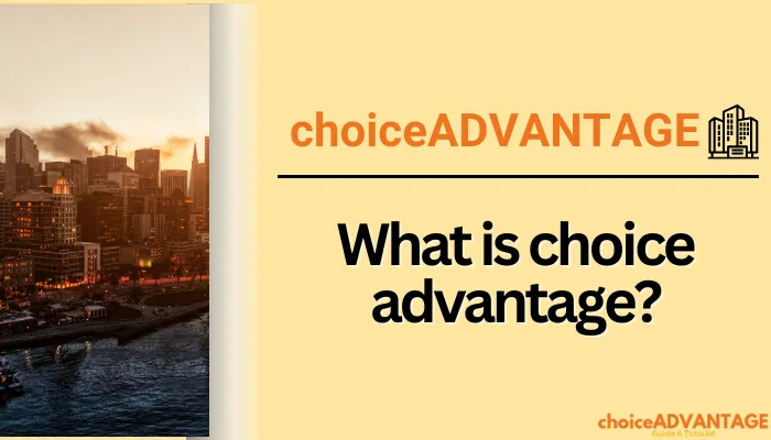 What is choice advantage?