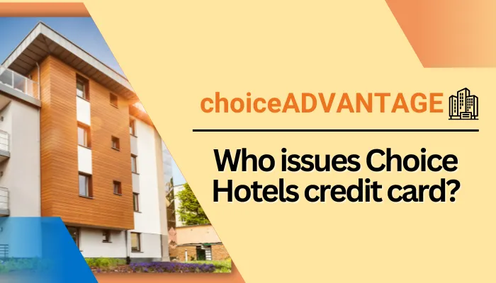 Who issues Choice Hotels credit card?