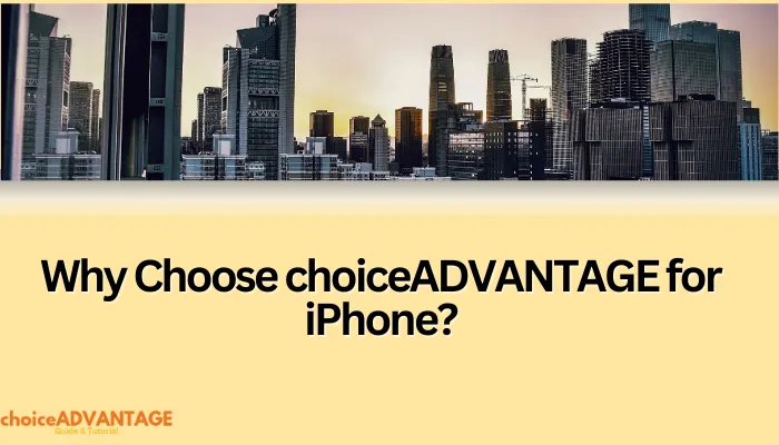 Why Choose choiceADVANTAGE for iPhone?