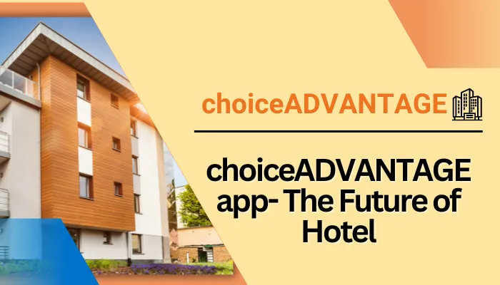 choiceADVANTAGE app- The Future of Hotel